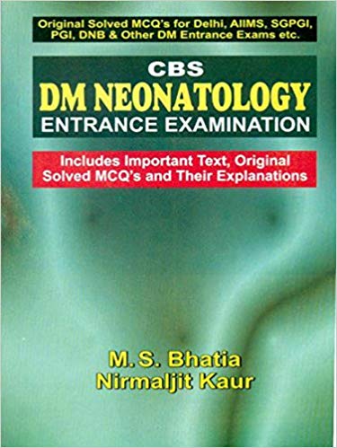 CBS DM Neonatology Entrance Examination (Includes Important Text, Original Solved MCQ's and Their Explanations) Paperback – 1 Dec 2007by M. S. Bhatia (Author)